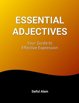 Paperback Essential Adjectives: Your Guide to Effective Expression: Enhance Your Writing and Speaking Skills Book