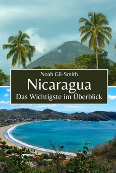 Nicaragua: Das Wichtigste im Überblick (German Edition)