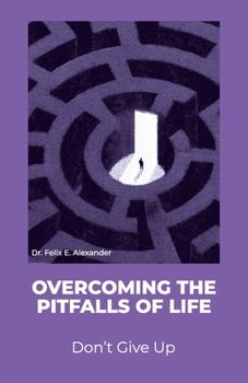 Paperback Overcoming the Pitfalls of Life, Don't Give Up Book