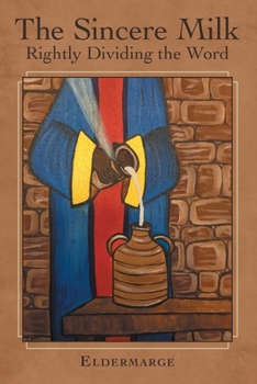 Paperback The Sincere Milk: Rightly Dividing the Word Book