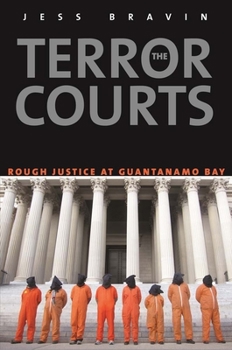Hardcover The Terror Courts: Rough Justice at Guantanamo Bay Book