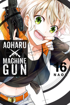 Aoharu X Machinegun, Vol. 16 - Book #16 of the Aoharu x Kikanjuu