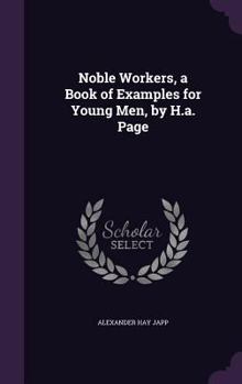 Hardcover Noble Workers, a Book of Examples for Young Men, by H.a. Page Book