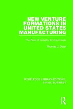 Paperback New Venture Formations in United States Manufacturing: The Role of Industry Environments Book