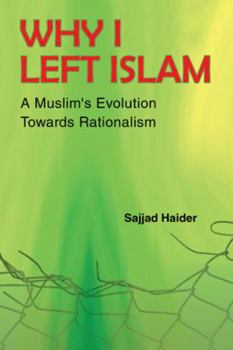 Hardcover Why I Left Islam: A Muslim's Evolution Towards Rationalism Book