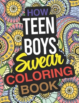 Paperback How Teen Boys Swear Coloring Book: A Teen Boy Coloring Book