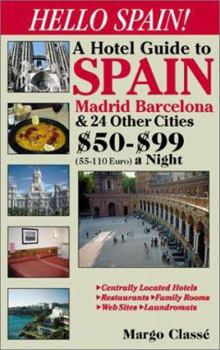 Paperback Hello Spain!: A Hotel Guide to Madrid, Barcelona, Sevilla & 23 Other Spanish Cities $50-$99 a Night Book