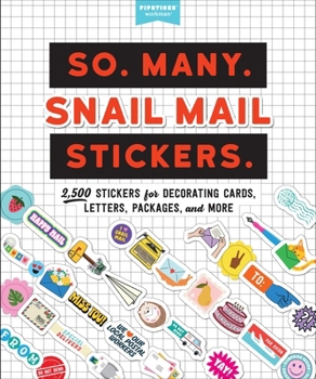 Paperback So. Many. Snail Mail Stickers.: 2,500 Stickers for Decorating Cards, Letters, Packages, and More Book