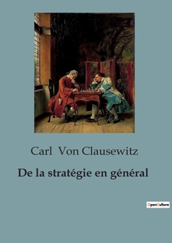 Paperback De la stratégie en général: Les rouages invisibles de la guerre révélés [French] Book