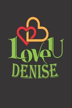 Paperback I Love You Denise: Fill In The Blank Book To Show Love And Appreciation To Denise For Denise's Birthday Or Valentine's Day To Write Reaso Book