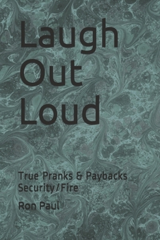 Paperback Laugh Out Loud: True Pranks & Paybacks Security/Fire Book