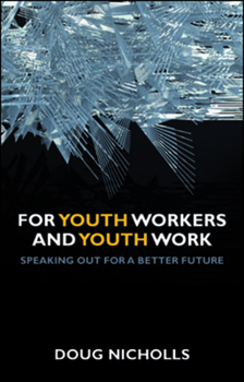 Paperback For Youth Workers and Youth Work: Speaking Out for a Better Future Book