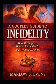 Paperback A Couple's Guide to Infidelity: Why Affairs Begin, How Trust Is Broken, and What Happens After the Truth Book