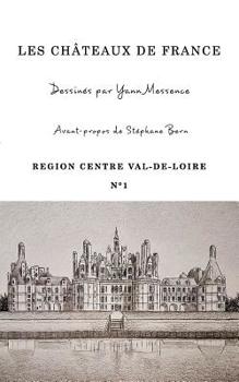 Paperback CHATEAUX DE FRANCE - Centre Val-de-Loire N°1: Dessinés par Yann Messence - Avant-propos de Stéphane Bern [French] Book