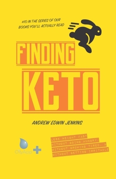 Paperback Finding Keto: Lose Weight Fast- Without Going Hungry, Without Growing Tired, & Without Getting Irritable Book