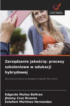 Zarzadzanie jakoscia: procesy szkoleniowe w edukacji hybrydowej (Polish Edition)
