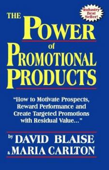 Paperback The Power of Promotional Products: How to Motivate Prospects, Reward Performance and Create Targeted Promotions with Residual Value Book