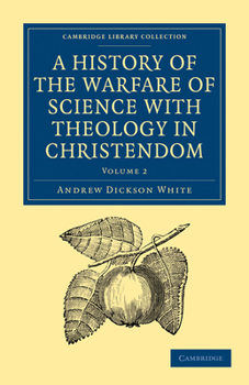 Paperback A History of the Warfare of Science with Theology in Christendom: Volume 2 Book