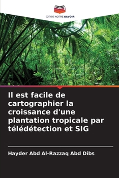 Paperback Il est facile de cartographier la croissance d'une plantation tropicale par télédétection et SIG [French] Book