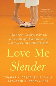 Paperback Love Me Slender: How Smart Couples Team Up to Lose Weight, Exercise More, and Stay Healthy Together Book