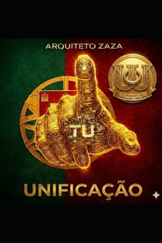UNIFICATION ( Português ) 3: O Despertar do Arquiteto: A Verdade da Unificação Universal (Portuguese Edition)