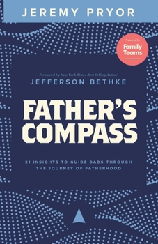 Paperback Father's Compass: 21 Insights to Guide Dads Through the Journey of Fatherhood Book