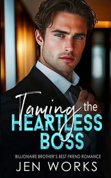 Paperback Taming the Heartless Boss: Billionaire Brother's Best Friend Romance Book