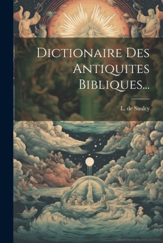 Paperback Dictionaire Des Antiquites Bibliques... [French] Book