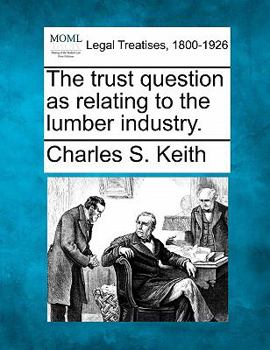 Paperback The Trust Question as Relating to the Lumber Industry. Book