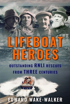 Paperback Lifeboat Heroes: Outstanding RNLI Rescues from Three Centuries Book