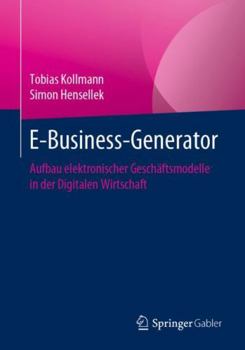 Paperback E-Business-Generator: Aufbau Elektronischer Geschäftsmodelle in Der Digitalen Wirtschaft [German] Book