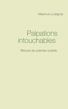 Paperback Palpations intouchables: Recueil de poèmes illustrés [French] Book