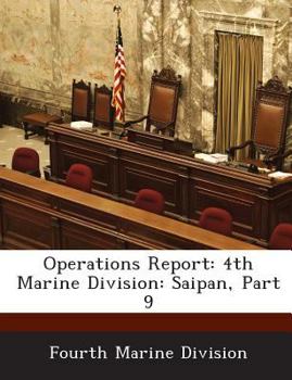 Operations Report: 4th Marine Division: Saipan, Part 9 - Scholar's Choice Edition