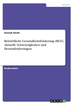 Paperback Betriebliche Gesundheitsförderung (BGF). Aktuelle Schwierigkeiten und Herausforderungen [German] Book