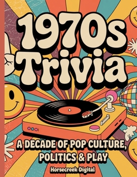 Paperback 1970s Trivia: A Decade of Pop Culture, Politics & Play Book