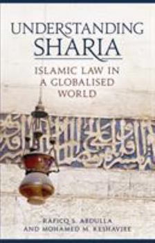 Hardcover Understanding Sharia: Islamic Law in a Globalised World Book