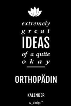 Kalender für Orthopäden / Orthopäde / Orthopädin: Immerwährender Kalender / 365 Tage Tagebuch / Journal [3 Tage pro Seite] für Notizen, Planung / ... Erinnerungen, Sprüche (German Edition)
