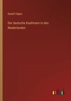 Paperback Der deutsche Kaufmann in den Niederlanden [German] Book
