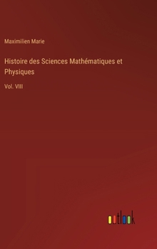 Hardcover Histoire des Sciences Mathématiques et Physiques: Vol. VIII [French] Book