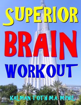 Paperback Superior Brain Workout: 2048 Word, Logic & Math Puzzles To Keep Your Brain Ticking For Success In Career, Marriage, Money Matters & Retirement Book