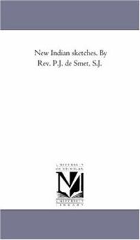 Paperback New indian Sketches. by Rev. P.J. De Smet, S.J. Book
