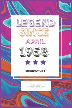 Legend Since April 1958:: Vintage Birthday Gift Notebook  For People Born in 1958. Journal 6 x 9, 100 Page Blank Lined Paperback Journal/Notebook For Taking Notes At Work, School Or Home.