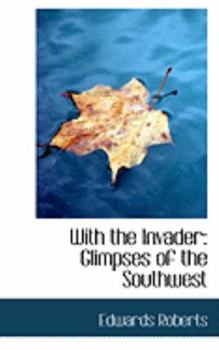 Paperback With the Invader: Glimpses of the Southwest Book