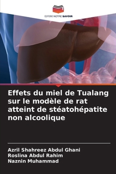 Paperback Effets du miel de Tualang sur le modèle de rat atteint de stéatohépatite non alcoolique [French] Book