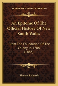 An Epitome Of The Official History Of New South Wales: From The Foundation Of The Colony, In 1788