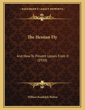 Paperback The Hessian Fly: And How To Prevent Losses From It (1920) Book