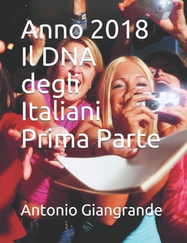 Anno 2018 Il DNA degli Italiani Prima Parte