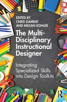 Paperback The Multi-Disciplinary Instructional Designer: Integrating Specialized Skills into Design Toolkits Book