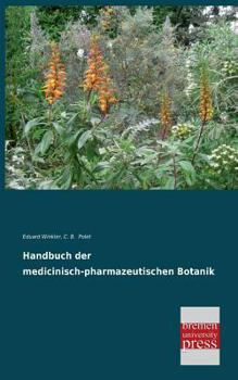 Paperback Handbuch Der Medicinisch-Pharmazeutischen Botanik [German] Book