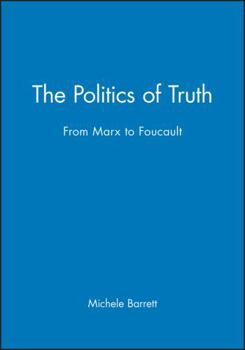 Paperback The Politics of Truth: From Marx to Foucault Book